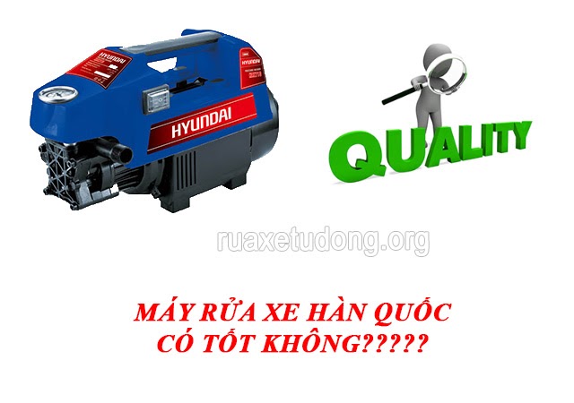 may-rua-xe-han-quoc-co-tot-khong