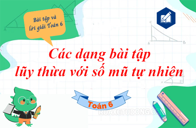 Các dạng bài tập về lũy thừa với số mũ tự nhiên